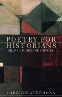 Poetry for historians: Or, W. H. Auden and History 1526125234 Book Cover