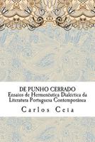 De Punho Cerrado: Ensaios de Hermeneutica Dialectica da Literatura Portuguesa Contemporanea 1981121293 Book Cover