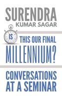 IS THIS OUR FINAL MILLENNIUM?: CONVERSATIONS AT A SEMINAR 1639575669 Book Cover