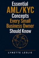 Essential AML/KYC Concepts Every Small Business Owner Should Know B0HDHBHCWW Book Cover