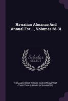 Hawaiian Almanac And Annual For ..., Volumes 28-31 1378360753 Book Cover
