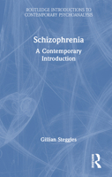 Schizophrenia: A Contemporary Introduction (Routledge Introductions to Contemporary Psychoanalysis) 1032560398 Book Cover