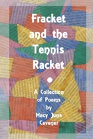 Fracket and the Tennis Racket: A Collection of Poems by Macy June Cavener 1503311538 Book Cover