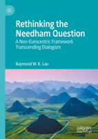 Rethinking the Needham Question: A Non-Eurocentric Framework Transcending Dialogism 9819794714 Book Cover