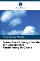 Lernunterstützungsdienste für universitäre Fernbildung in Ghana 6209377874 Book Cover