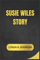 SUSIE WILES STORY B0DXC3YRVH Book Cover