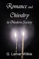 Romance and Chivalry in Modern Society 1959245058 Book Cover