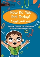 How Do You Feel Today? - كيف تشعر اليوم؟ 1923143913 Book Cover