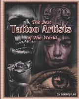 The Best Tattoo Artists Of The World B0B6L8WJ9Z Book Cover