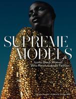 Supreme Models: Iconic Black Women Who Revolutionized Fashion 1419736140 Book Cover