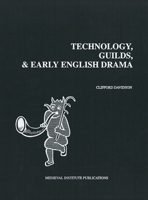 Technology, Guilds, and Early English Drama (Early Drama, Art, and Music Monograph Series, 23) 187928880X Book Cover