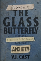 Releasing the Glass Butterfly: A Creative Outlet For Tackling Anxiety 0645153125 Book Cover