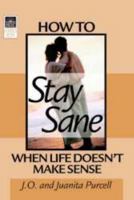 How to Stay Sane When Life Doesn't Make Sense (RBP Couples Study) 0872271994 Book Cover