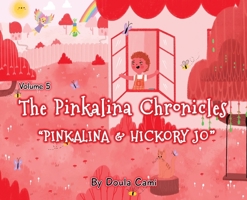 The Pinkalina Chronicles- Volume 5 - Pinkalina and Hickory Jo B0CNR9Q5PQ Book Cover