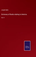 A Dictionary of Books relating to America: Volume II 0469296070 Book Cover