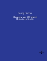 Chirurgie vor 100 Jahren: Historische Studie (German Edition) 3737212007 Book Cover