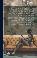 Essai De Psychologie Ou Considérations Sur Les Opérations De L'âme, Sur L'habitude Et Sur L'éducation, Auxquelles On A Ajouté Des Principes ... Première Et Sur Son Effet (French Edition) 1020208783 Book Cover