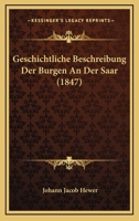Geschichtliche Beschreibung Der Burgen An Der Saar (1847) 116118564X Book Cover