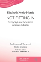 Not Fitting In: Preppy Style and Exclusion in American Suburbia (Fashion and Personal Style Studies) 1916704670 Book Cover