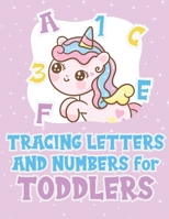 Tracing Letters And Numbers For Toddlers: Unicorn Handwriting Practice Workbook for Kindergarten Kids Ages 3-5, Coloring Activity Book B08RR9KSHK Book Cover