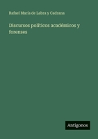 Discursos políticos académicos y forenses (Spanish Edition) 3563937303 Book Cover