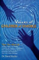 Voices of Children of Divorce: Their Own Words On *Feeling Caught in the Middle *Visitation and Keeping Commitments *Mom and Dad Dating and Sex *Remarriage and Stepfamilies *Their Own Future Marriages 0312254695 Book Cover