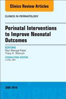 Perinatal Interventions to Improve Neonatal Outcomes, an Issue of Clinics in Perinatology, Volume 45-2 0323584136 Book Cover