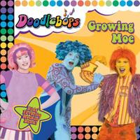 Growing Moe!: We Are the Doodlebops 1600952496 Book Cover