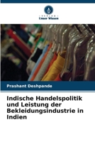 Indische Handelspolitik und Leistung der Bekleidungsindustrie in Indien (German Edition) 6203614971 Book Cover