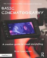 Basic Cinematography: A Creative Guide to Visual Storytelling 0815396457 Book Cover