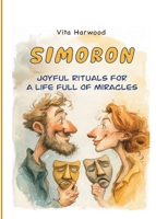 Simoron: Transform Your Life Through Playful Psychology and Science-Backed Absurdity 1806970015 Book Cover