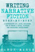 Writing Narrative Fiction: Step-by-Step | 3 Manuscripts in 1 Book | Essential Narrative Writing, Fiction Writing and Narrative Fiction Tricks Any Writer Can Learn 1717062369 Book Cover