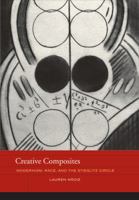 Creative Composites: Modernism, Race, and the Stieglitz Circle 0520272498 Book Cover