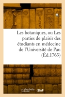 Les Botaniques Ou Les Parties de Plaisir Des Étudiants En Médecine de l'Université de Pau: Dans La Recherche Des Plantes 2329859058 Book Cover