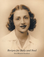 Recipes for Body and Soul 1483604357 Book Cover