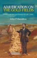 Adjudication on the Gold Fields in New South Wales and Victoria in the 19th Century 1760020303 Book Cover