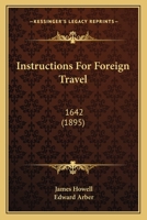 Instructions For Foreign Travel: 1642 1437045898 Book Cover