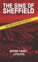 The Sins of Sheffield: True Crime Tales from the Steel City (Strange Britain) B0G24RH7NG Book Cover