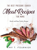 The Best Pressure Cooker Meat Recipes for Moms: Quick and Easy Poultry Recipes null Book Cover