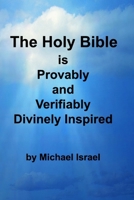 The Holy Bible is Provably and Verifiably Divinely Inspired 1965173004 Book Cover