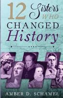 12 Sisters Who Changed History 0999176757 Book Cover