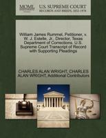 William James Rummel, Petitioner, v. W. J. Estelle, Jr., Director, Texas Department of Corrections. U.S. Supreme Court Transcript of Record with Supporting Pleadings 1270712292 Book Cover