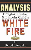 White Fire (Pendergast): by Douglas Preston & Lincoln Child -- Analysis 1494748630 Book Cover