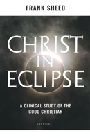 Christ in Eclipse: A Clinical Study of the Good Christian 0836233026 Book Cover