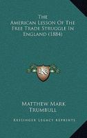 The American Lesson of the Free Trade Struggle in England 1165791315 Book Cover