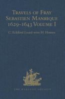 Travels of Fray Sebastien Manrique 1629-1643: A Translation of the Itinerario de Las Missiones Orientales. Volume I: Arakan 1409414264 Book Cover