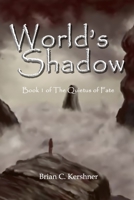 World's Shadow: Book 1 of the Quietus of Fate 1942082029 Book Cover