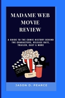 Madame Web Movie Review: A Guide To The Comic History Behind The Characters, Release Date, Trailer, Cast & More B0CT62GVL9 Book Cover