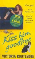 Kiss Him Goodbye 0751529699 Book Cover