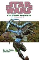 Star Wars (Clone Wars, Vol. 6): On the Fields of Battle 1593073526 Book Cover